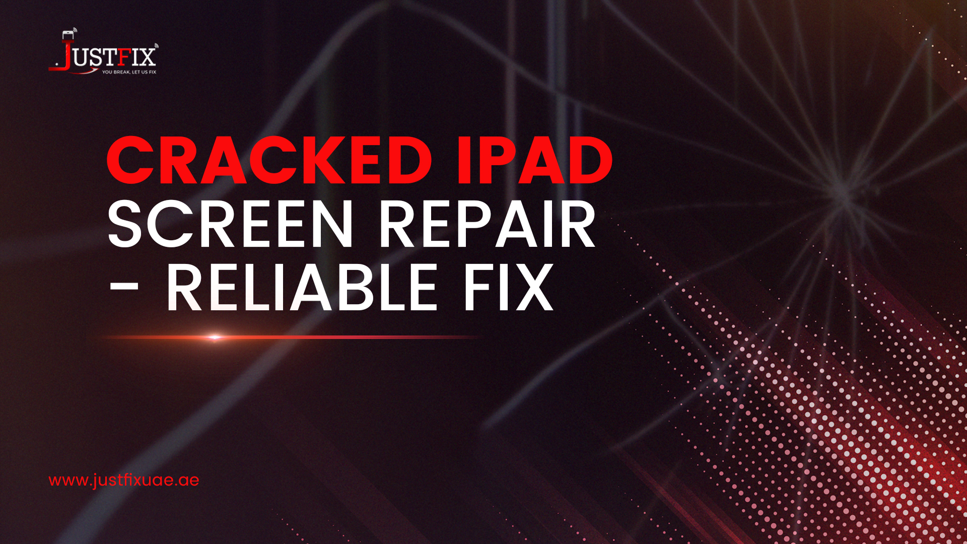 Cracked iPad Screen Repair: Fast and Reliable Fix - Just Fix UAE iPhone ...